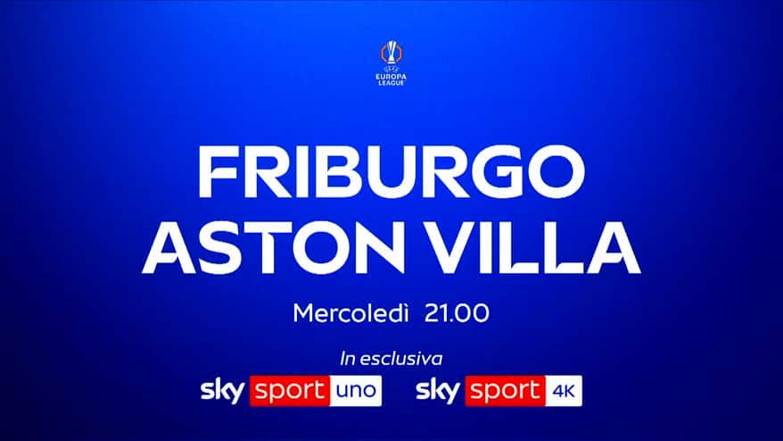 Friburgo-Aston Villa: la finale di Europa League su Sky