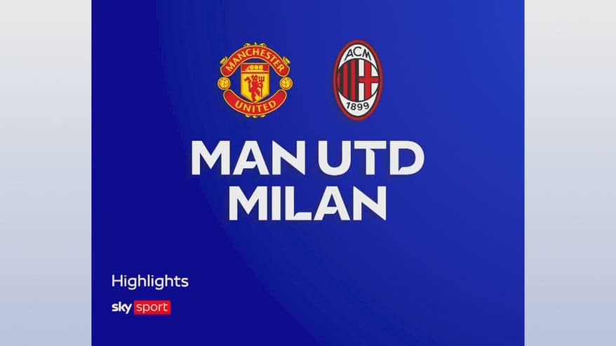 Manchester United-Milan 2-4: gol e highlights 