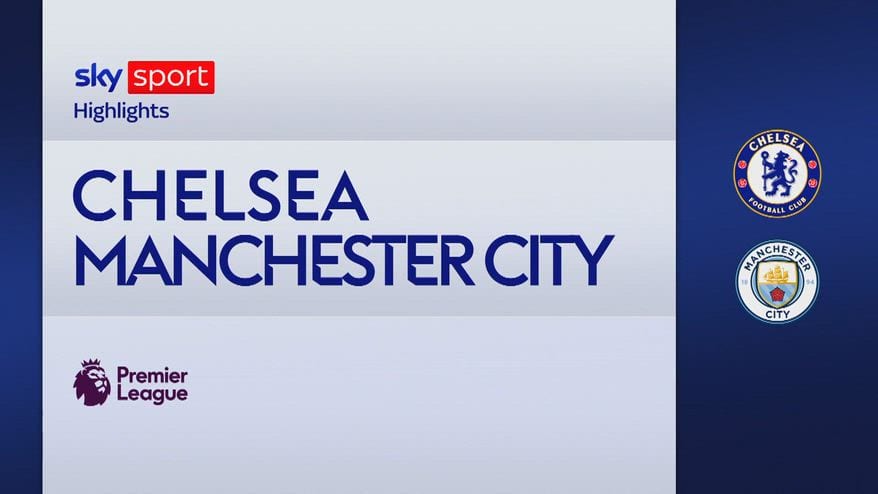 Chelsea-Manchester City 0-3: gol e highlights