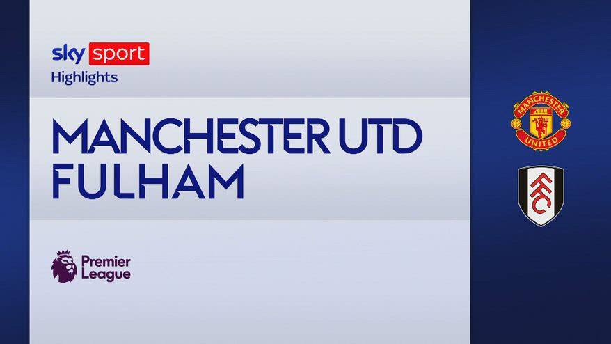 Manchester United-Fulham 3-2: gol e highlights