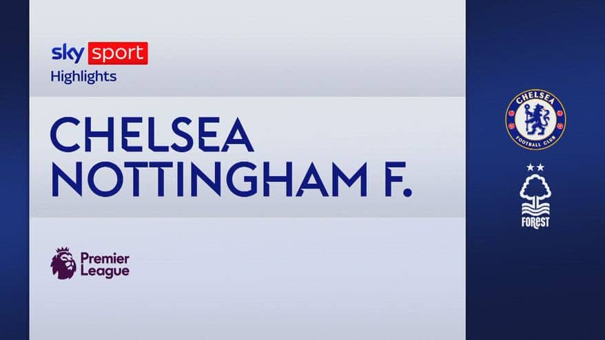 Chelsea-Nottingham Forest 1-3: gol e highlights