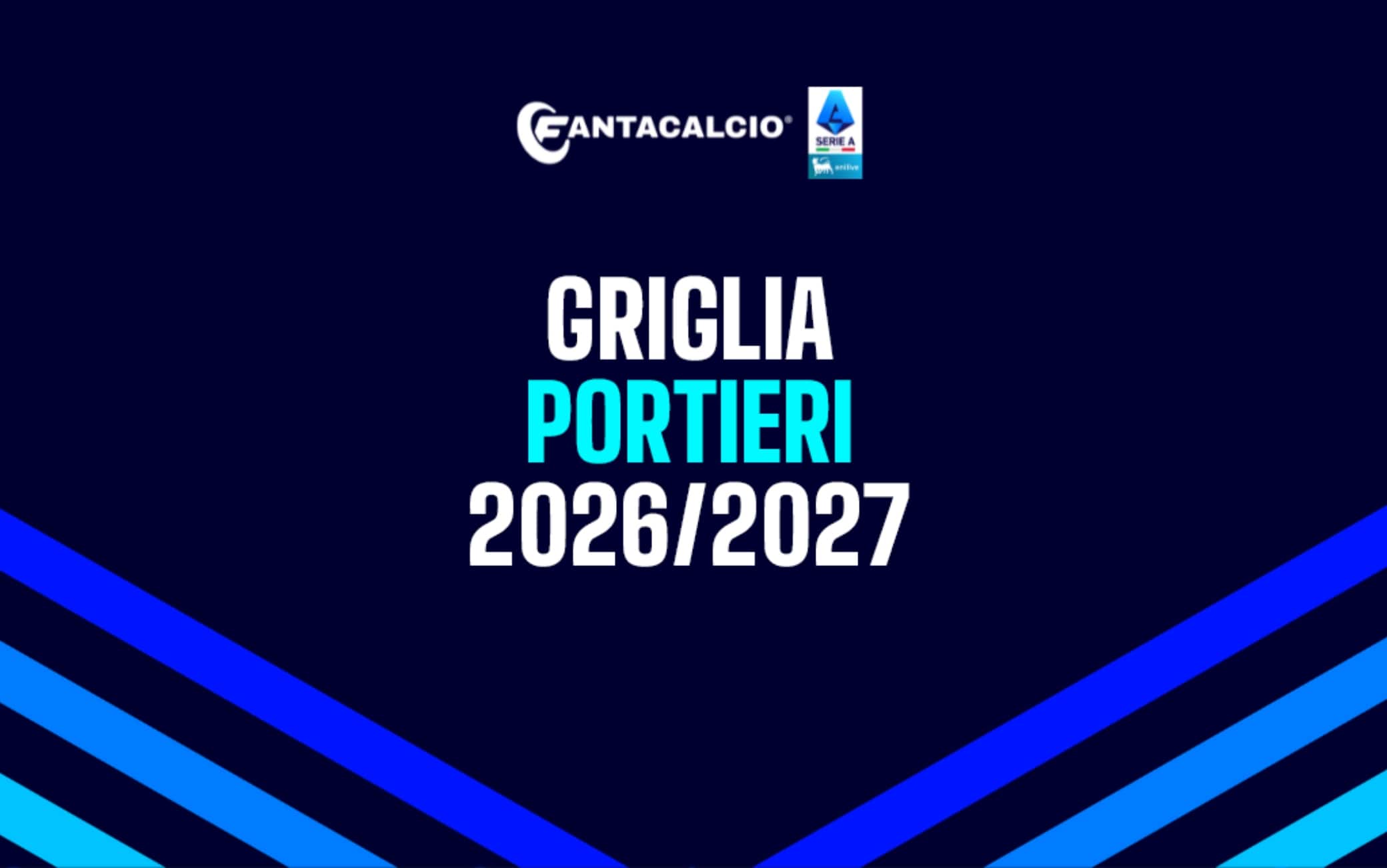 Fantacalcio®, griglia portieri: le migliori combinazioni per la stagione 2026/27