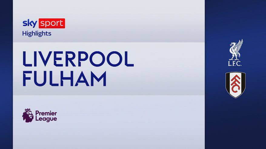 Liverpool-Fulham 2-0: gol e highlights