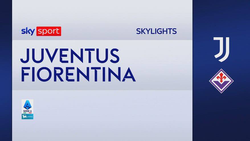 Juventus-Fiorentina 0-2: gol e highlights Serie A