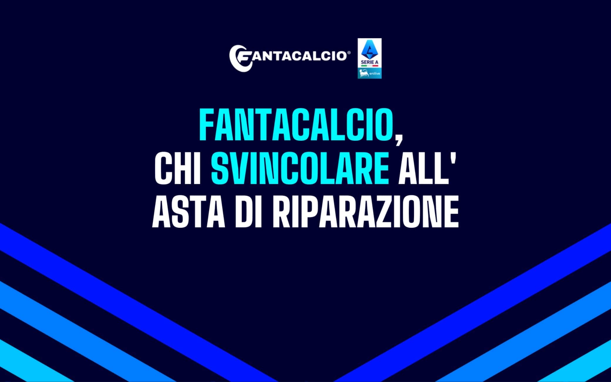 Fantacalcio®, asta di riparazione: chi svincolare