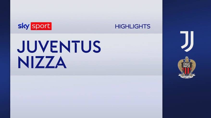 Juventus-Nizza 2-0: gol e highlights dell'amichevole