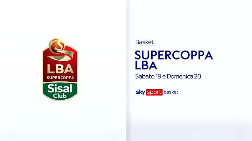 Supercoppa Basket, sabato e domenica live su Sky