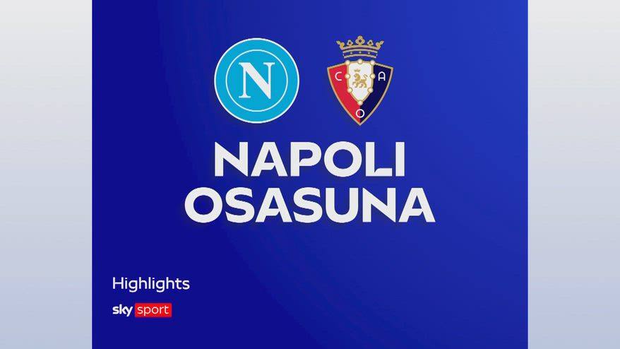 Napoli-Osasuna 2-1: gol e highlights