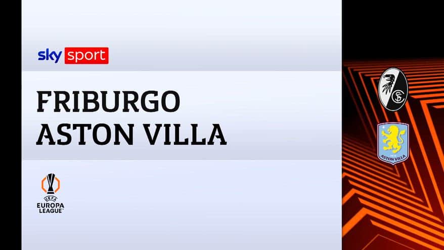 Friburgo-Aston Villa 0-3: gol e highlights della finale