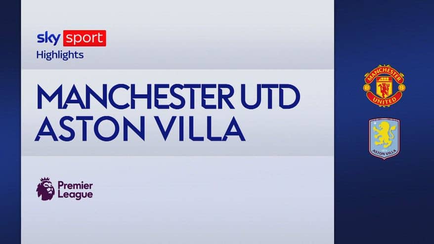 Manchester United-Aston Villa 3-1: gol e highlights