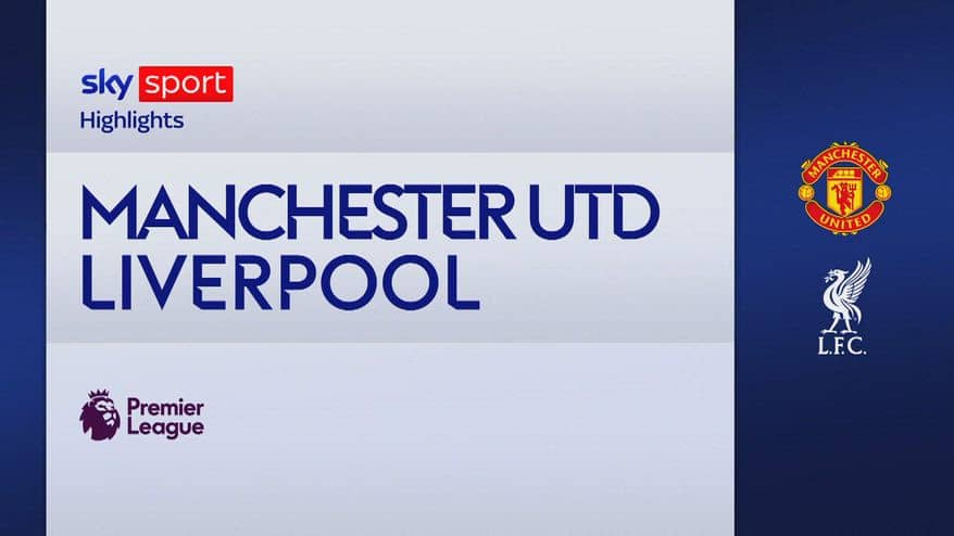 Manchester United-Liverpool 3-2: gol e highlights