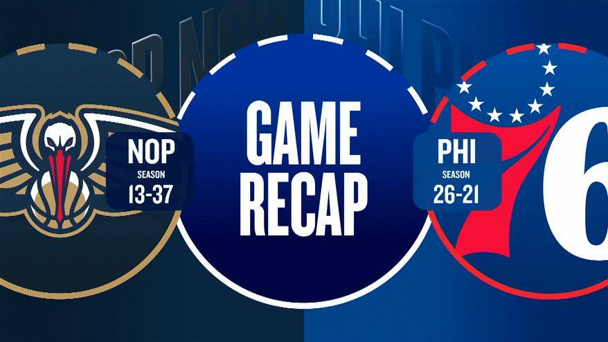 NBA Highlights: Philadelphia-New Orleans 124-114
