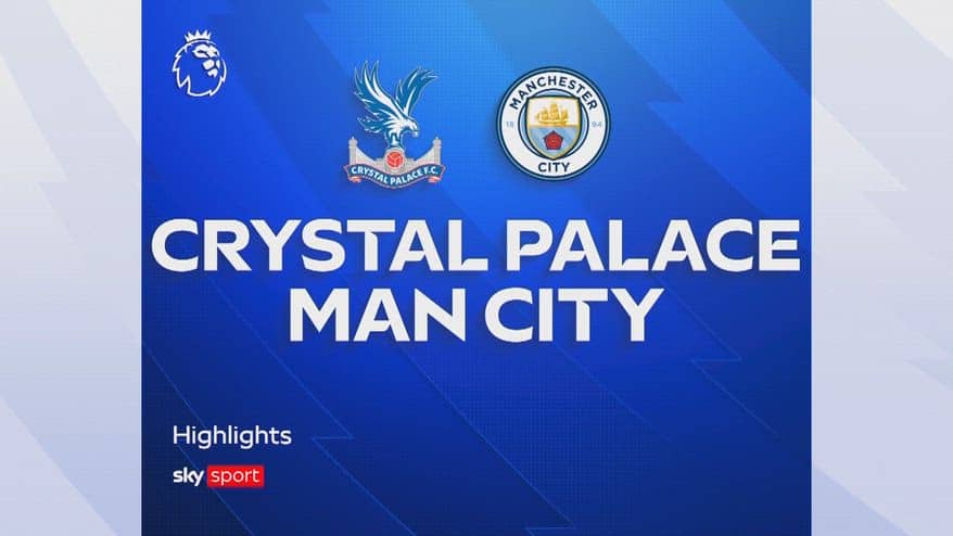 Crystal Palace-Manchester City 1-4: gol e highlights